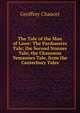 The Tale of the Man of Lawe: The Pardoneres Tale; the Second Nonnes Tale; the Chanouns Yemannes Tale, from the Canterbury Tales, Chaucer Geoffrey 