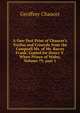 A One-Text Print of Chaucer's Troilus and Criseyde from the Campsall Ms. of Mr. Bacon Frank: Copied for Henry V. When Prince of Wales, Volume 79, part 1, Chaucer Geoffrey 