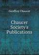 Chaucer Society's Publications, Chaucer Geoffrey 