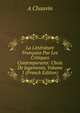 La Litterature Francaise Par Les Critiques Contemporains: Choix De Jugements, Volume 1 (French Edition), A Chauvin 
