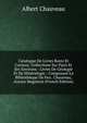 Catalogue De Livres Rares Et Curieux: Collections Sur Paris Et Ses Environs : Livres De Geologie Et De Mineralogie : Composant La Bibliotheque De Feu . Chauveau, Ancien Magistrat (French Edition), Albert Chauveau 