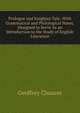 Prologue and Knightes Tale: With Grammatical and Philological Notes, Designed to Serve As an Introduction to the Study of English Literature, Chaucer Geoffrey 