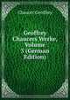 Geoffrey Chaucers Werke, Volume 3 (German Edition), Chaucer Geoffrey 
