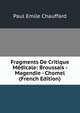 Fragments De Critique Medicale: Broussais - Magendie - Chomel (French Edition), Paul E?ile Chauffard 