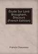 Etude Sur Lord Brougham, Discours (French Edition), Franck Chauveau 