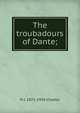 The troubadours of Dante;, H J. 1871-1954 Chaytor 