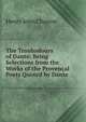 The Troubadours of Dante: Being Selections from the Works of the Provencal Poets Quoted by Dante, Henry John Chaytor 