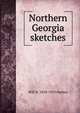 Northern Georgia sketches, Will N. 1858-1919 Harben 