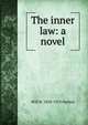The inner law: a novel, Will N. 1858-1919 Harben 
