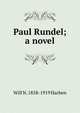 Paul Rundel; a novel, Will N. 1858-1919 Harben 