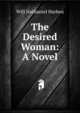 The Desired Woman: A Novel, Will Nathaniel Harben 