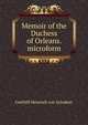 Memoir of the Duchess of Orleans. microform, Gotthilf Heinrich von Schubert 