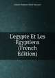 L'egypte Et Les Egyptiens (French Edition), Charles-Francois-Marie Harcourt 
