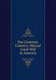 Our Common Country; Mutual Good Will In America, 
