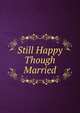 Still Happy Though Married, 