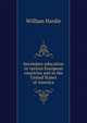 Secondary education in various European countries and in the United States of America, William Hardie 