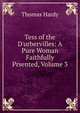 Tess of the D'urbervilles: A Pure Woman Faithfully Prsented, Volume 3, Hardy Thomas 