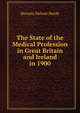 The State of the Medical Profession in Great Britain and Ireland in 1900, Horatio Nelson Hardy 