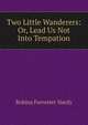 Two Little Wanderers: Or, Lead Us Not Into Tempation, Robina Forrester Hardy 