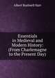 Essentials in Medieval and Modern History: (From Charlemagne to the Present Day), Hart, Albert Bushnell, 1854-1943 