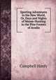 Sporting Adventures in the New World, Or, Days and Nights of Moose-Hunting in the Pine Forests of Acadia, Campbell Hardy 