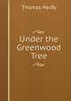Under the Greenwood Tree, Hardy Thomas 