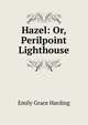 Hazel: Or, Perilpoint Lighthouse, Emily Grace Harding 