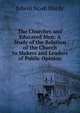 The Churches and Educated Men: A Study of the Relation of the Church to Makers and Leaders of Public Opinion, Edwin Noah Hardy 