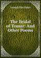 The Bridal of Tomar: And Other Poems, Joseph Hardaker 