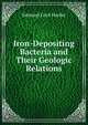 Iron-Depositing Bacteria and Their Geologic Relations, Edmund Cecil Harder 