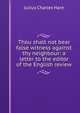 Thou shalt not bear false witness against thy neighbour: a letter to the editor of the English review, Julius Charles Hare 