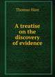 A treatise on the discovery of evidence, Thomas Hare 