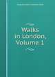 Walks in London, Volume 1, Augustus John Cuthbert Hare 