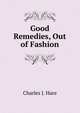 Good Remedies, Out of Fashion, Charles J. Hare 