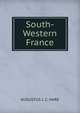 South-Western France, Augustus J. C. Hare 