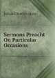 Sermons Preacht On Particular Occasions, Julius Charles Hare 