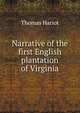 Narrative of the first English plantation of Virginia, Thomas Hariot 