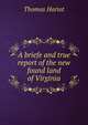 A briefe and true report of the new found land of Virginia, Thomas Hariot 