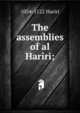 The assemblies of al Hariri;, 1054-1122 Hariri 