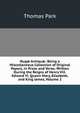 Nug? Antiqu?: Being a Miscellaneous Collection of Original Papers, in Prose and Verse; Written During the Reigns of Henry Viii. Edward Vi. Queen Mary, Elizabeth, and King James, Volume 2, Thomas Park 