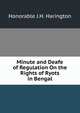 Minute and Deafe of Regulation On the Rights of Ryots in Bengal, Honorable J.H. Harington 