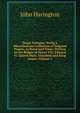 Nug? Antiqu?: Being a Miscellaneous Collection of Original Papers, in Prose and Verse; Written in the Reigns of Henry Viii. Edward Vi. Queen Mary, Elizabeth and King James, Volume 1, John Harington 