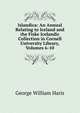 Islandica: An Annual Relating to Iceland and the Fiske Icelandic Collection in Cornell University Library, Volumes 6-10, George William Haris 