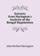 Extracts from Harington's Analysis of the Bengal Regulations, John Herbert Harington 