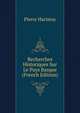 Recherches Historiques Sur Le Pays Basque (French Edition), Pierre Haristoy 
