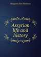 Assyrian life and history, Margaret Elise Harkness 