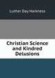 Christian Science and Kindred Delusions, Luther Day Harkness 