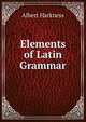 Elements of Latin Grammar, Albert Harkness 