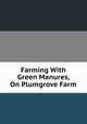 Farming With Green Manures, On Plumgrove Farm, 