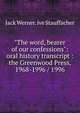 "The word, bearer of our confessions": oral history transcript : the Greenwood Press, 1968-1996 / 1996, Jack Werner. ive Stauffacher 